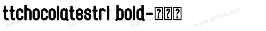 ttchocolatestrl bold字体转换 ttchocolatestrl bold字体转换